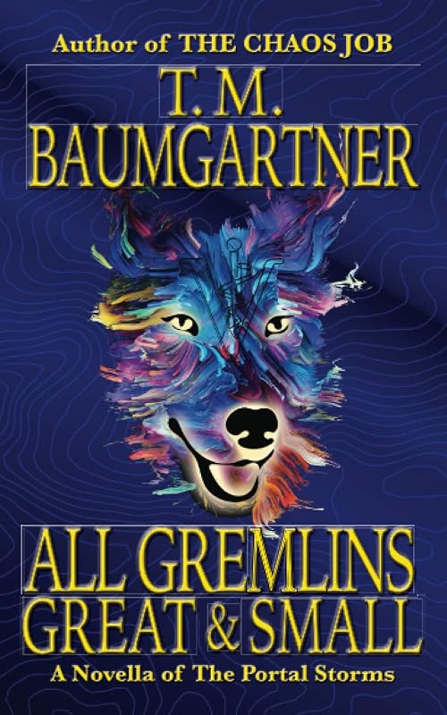 All Gremlins Great & Small by T.M. Baumgartner