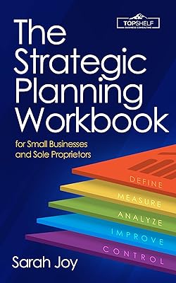 The Strategic Planning Workbook for Small Businesses and Sole Proprietors