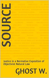 Source: Justice in a Normative Exposition of Objectivist Natural Law by Ghost W.