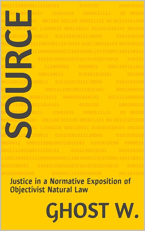 Source: Justice in a Normative Exposition of Objectivist Natural Law by Ghost W.