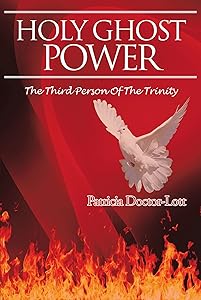 Holy Ghost Power: The Third Person of the Trinity by Patricia Doctor-Lott