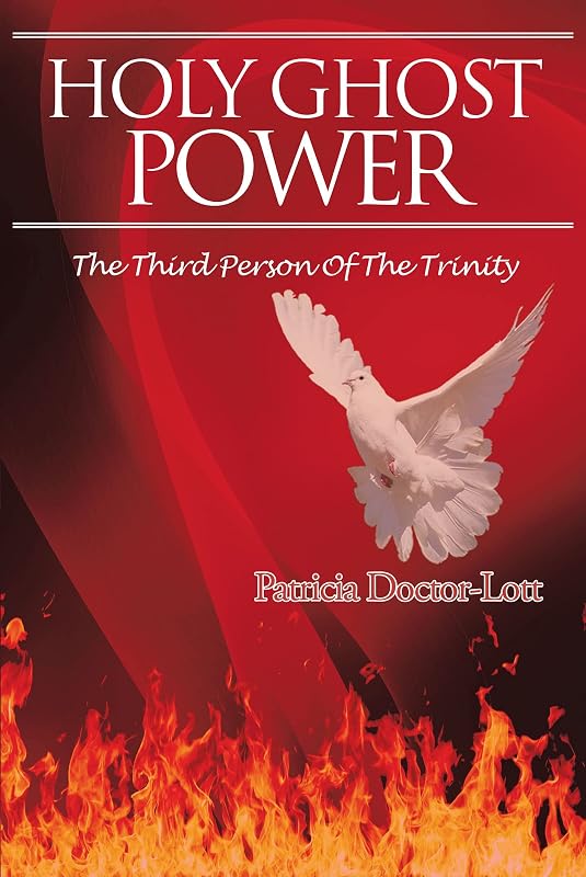 Holy Ghost Power: The Third Person of the Trinity by Patricia Doctor-Lott