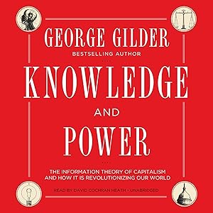 Knowledge and Power: The Information Theory of Capitalism and How It Is Revolutionizing Our World