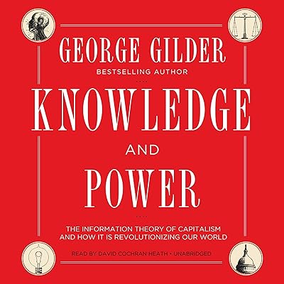 Knowledge and Power: The Information Theory of Capitalism and How It Is Revolutionizing Our World