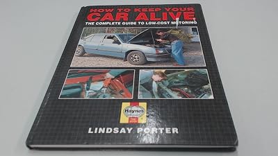 How to Keep Your Car Alive: The Complete Guide to Low-Cost Motoring