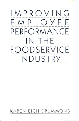 Improving Employee Performance in the Foodservice Industry: A Guide to Employee Discipline (Foodservice Employee Management Series)