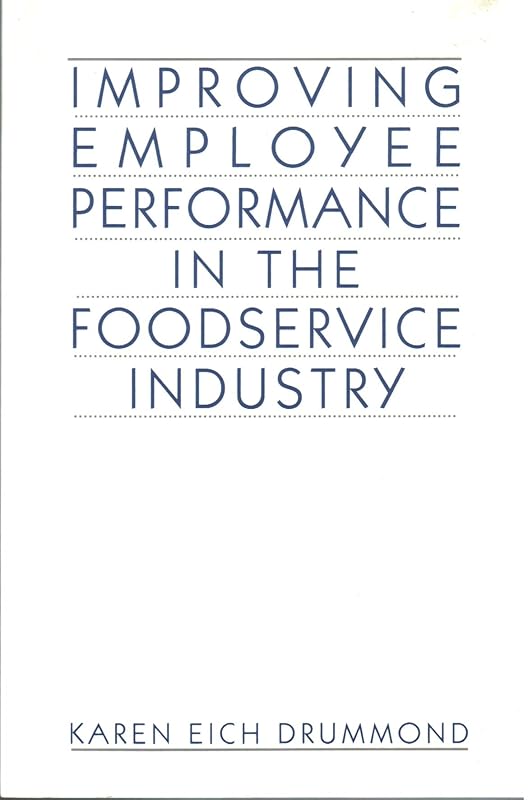 Improving Employee Performance in the Foodservice Industry: A Guide to Employee Discipline (Foodservice Employee Management Series) by Karen Eich Drummond
