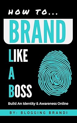 Brand Like A Boss: How To Build An Identity & Bring Awareness Online