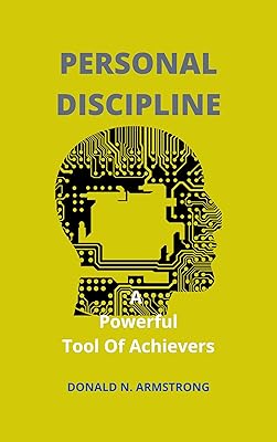Personal Discipline: A Powerful Tool Of Achievers