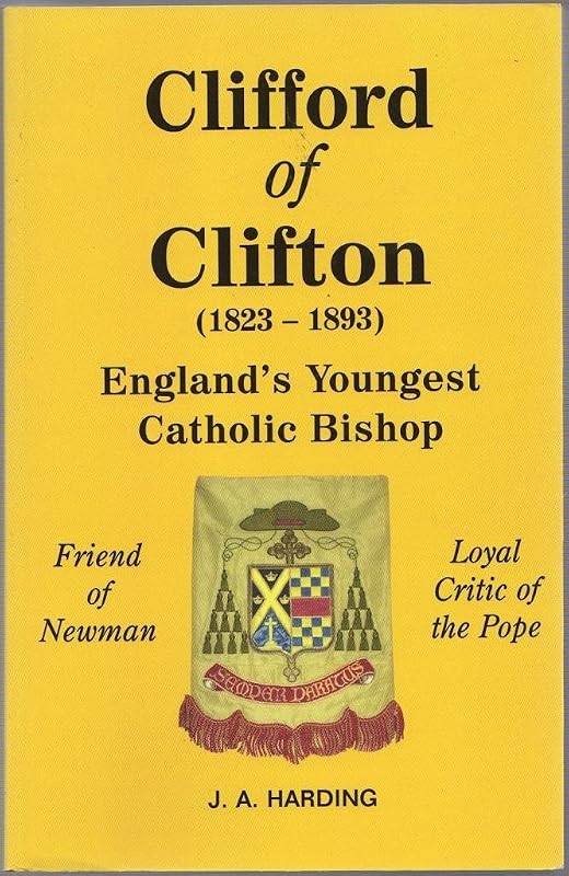Clifford of Clifton (1823-1893): England's Youngest Catholic Bishop by John Anthony Harding