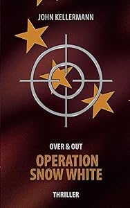Operation Snow White: Over & Out by John Kellermann