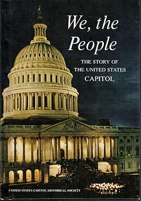 We, the people;: The story of the United States Capitol, its past and its promise