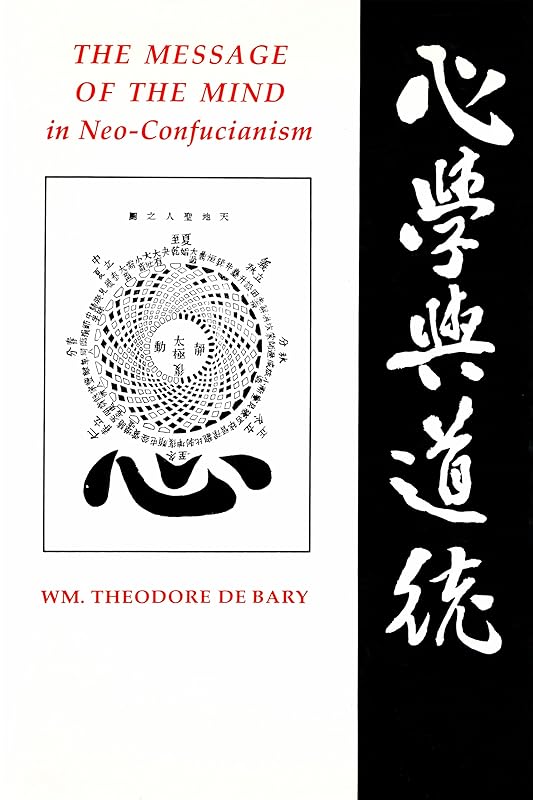 The Message of the Mind in Neo-Confucianism (Gender & Culture (Hardcover)) by Wm. Theodore De Bary