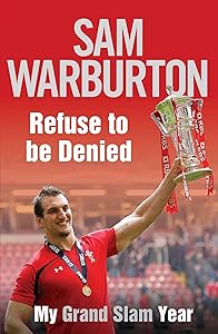 Refuse to be Denied: My Grand Slam Year by Sam Warburton
