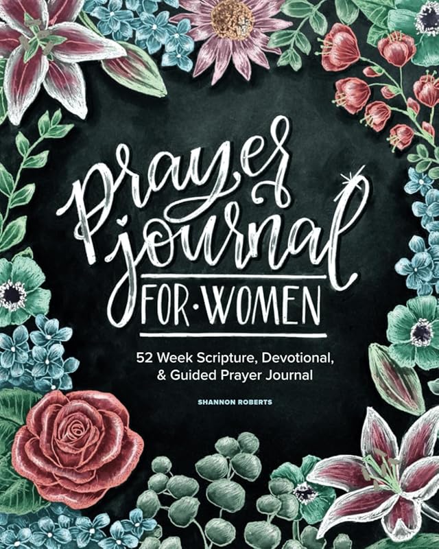 Prayer Journal for Women: 52 Week Scripture, Devotional & Guided Prayer Journal by Shannon Roberts