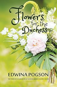 Flowers for the Duchess by Edwina Pogson