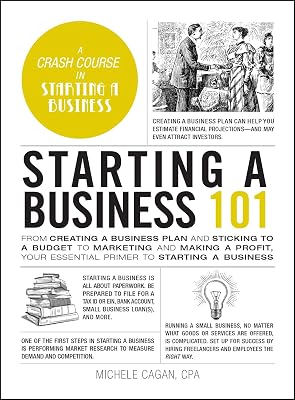Starting a Business 101: From Creating a Business Plan and Sticking to a Budget to Marketing and Making a Profit, Your Essential Primer to Starting a Business (Adams 101 Series)