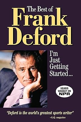 The Best of Frank Deford: I'm Just Getting Started...