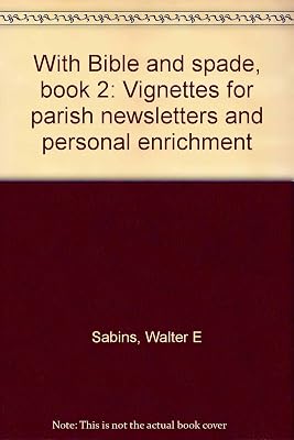 With Bible and spade, book 2: Vignettes for parish newsletters and personal enrichment