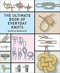 The Ultimate Book of Everyday Knots: (over 15,000 copies sold) by Geoffrey Budworth