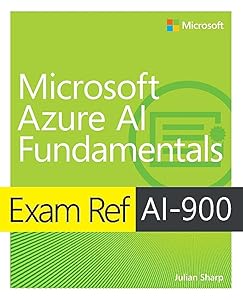 Exam Ref AI-900 Microsoft Azure AI Fundamentals by Julian Sharp