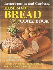 Better Homes and Gardens Homemade Bread Cook Book by Better Homes and Gardens Editors