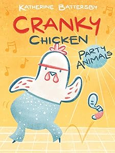 Party Animals: A Cranky Chicken Book 2 (2) by Katherine Battersby