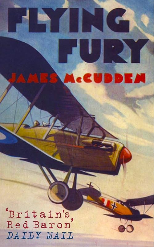 Flying Fury: Five Years in the Royal Flying Corps by James McCudden