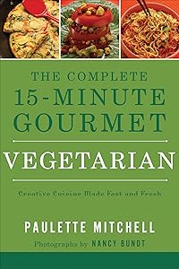 The Complete 15-Minute Gourmet: Vegetarian by Paulette Mitchell