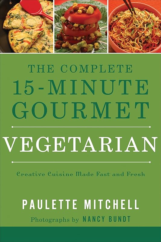 The Complete 15-Minute Gourmet: Vegetarian by Paulette Mitchell
