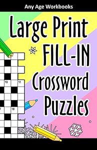 Large Print Fill-In Crossword Puzzles by Any Age Workbooks