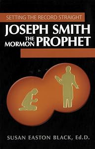 Joseph Smith the Mormon Prophet: Setting the Record Straight