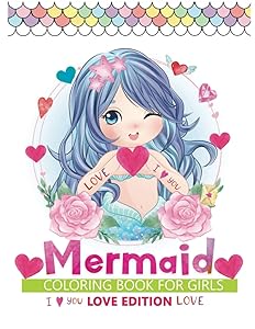 mermaid coloring book for girls love edition: An Valentine Themed coloring book Featuring 30+ Cute Mermaid Designs to Draw