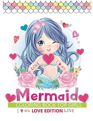 mermaid coloring book for girls love edition: An Valentine Themed coloring book Featuring 30+ Cute Mermaid Designs to Draw