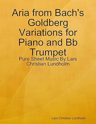 Aria from Bach's Goldberg Variations for Piano and Bb Trumpet - Pure Sheet Music By Lars Christian Lundholm