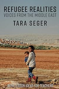 Refugee Realities: Voices from the Middle East by Tara Seger