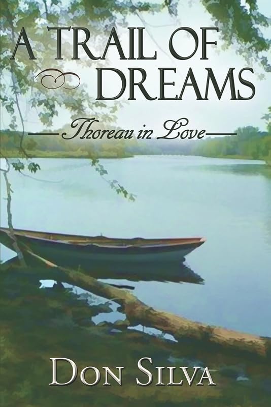 A Trail of Dreams: Thoreau in Love by Don Silva
