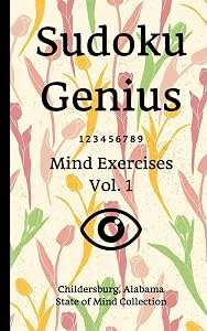 Sudoku Genius Mind Exercises Volume 1: Childersburg, Alabama State of Mind Collection by Alabama state of mind collection, Childersburg