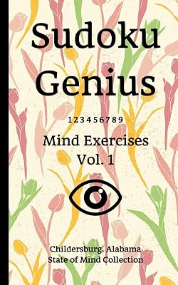 Sudoku Genius Mind Exercises Volume 1: Childersburg, Alabama State of Mind Collection
