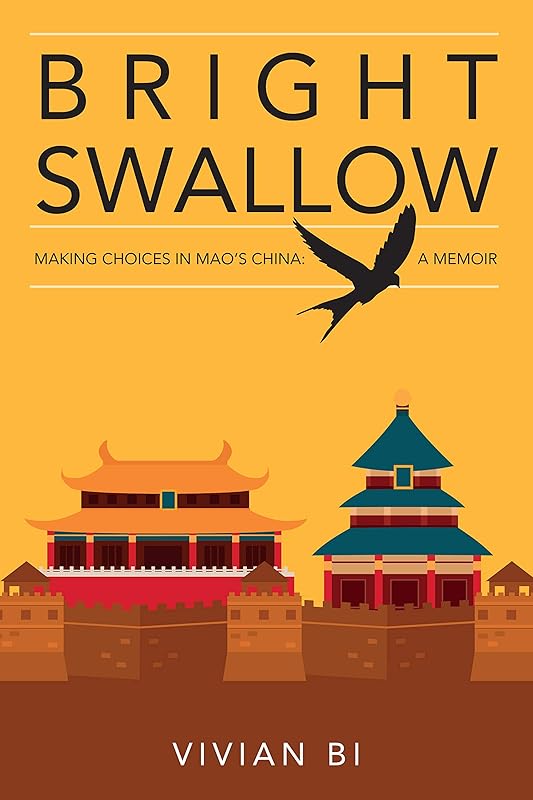Bright Swallow: Making Choices in Mao's China: A Memoir by Vivian Bi