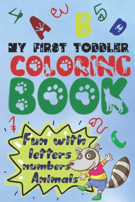 My first toddler coloring book: Fun with letters, numbers, Animals by Taha MARINA