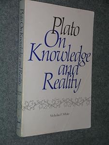 Plato on Knowledge and Reality by Nicholas P. White