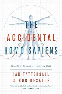 The Accidental Homo Sapiens: Genetics, Behavior, and Free Will
