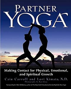 Partner Yoga: Making Contact for Physical, Emotional, and Spiritual Growth by Cain Carroll