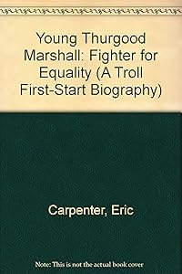 Young Thurgood Marshall: Fighter for Equality (A Troll First-Start Biography) by Eric Carpenter