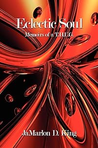 Eclectic Soul: Memoirs of a T.H.U.G. by JaMarlon King