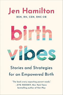 Birth Vibes: Stories and Strategies for an Empowered Birth