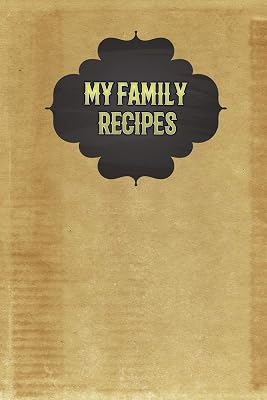My Family Recipes: Vintage Style Blank Lined Pages with Recipe Templates To Fill In Your Own Handwritten Recipes
