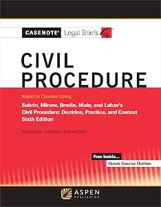 Casenote Legal Briefs for Civil Procedure Keyed to Subrin, Minow, Brodin, Main, and Lahav (Casenote Legal Briefs Series)