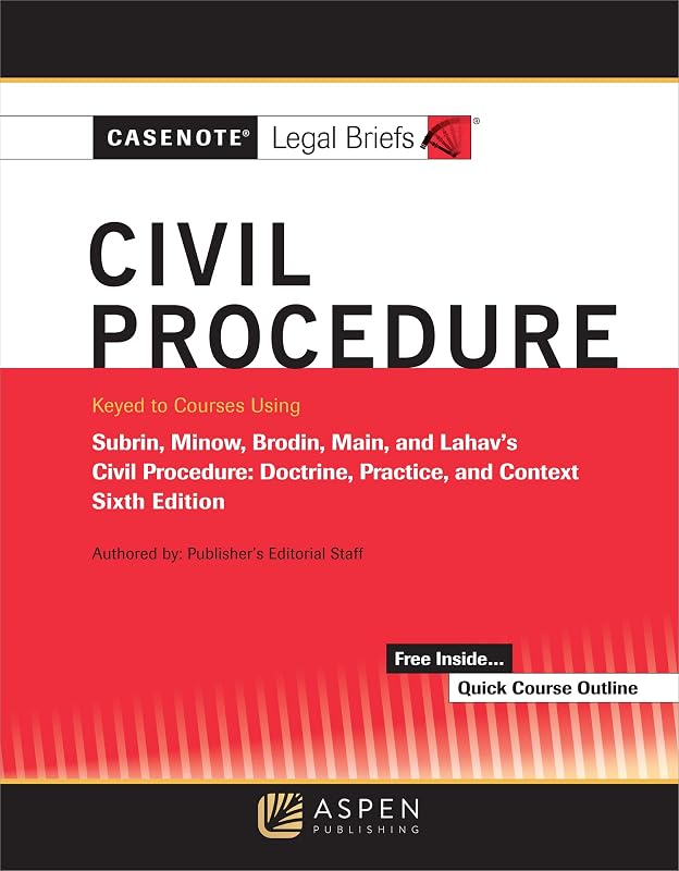 Casenote Legal Briefs for Civil Procedure Keyed to Subrin, Minow, Brodin, Main, and Lahav (Casenote Legal Briefs Series) by Casenote Legal Briefs